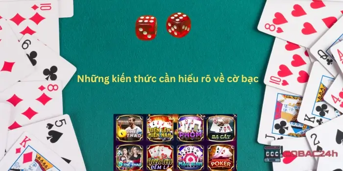 Những Kiến thức cờ bạc cần nắm rõ