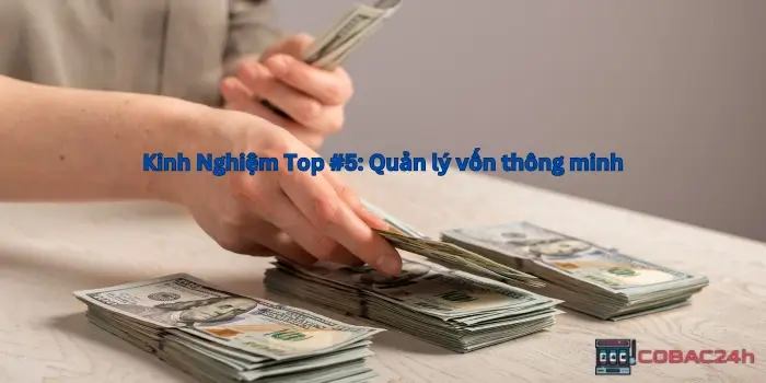 Dùng kinh nghiệm tài xỉu để quản lý vốn 1 cách thông minh