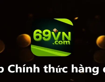 69Vn01 Com – Nhà cái tặng nạp đầu 169k hoàn toàn free