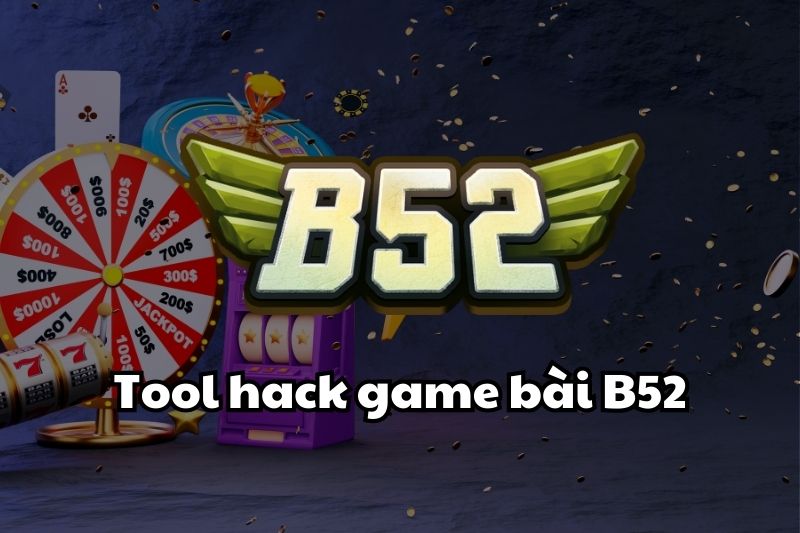 Tool hack game bài B52