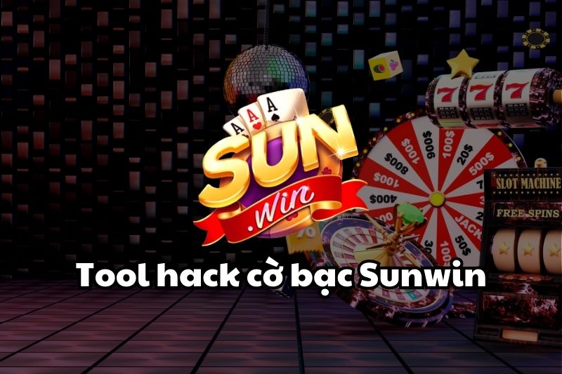 Tool hack cờ bạc Sunwin